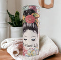 Plant Life Tumbler With Plants and A Mom Bun/Messy Bun Girl 20oz With Reusable Straw, Can Be Personalized