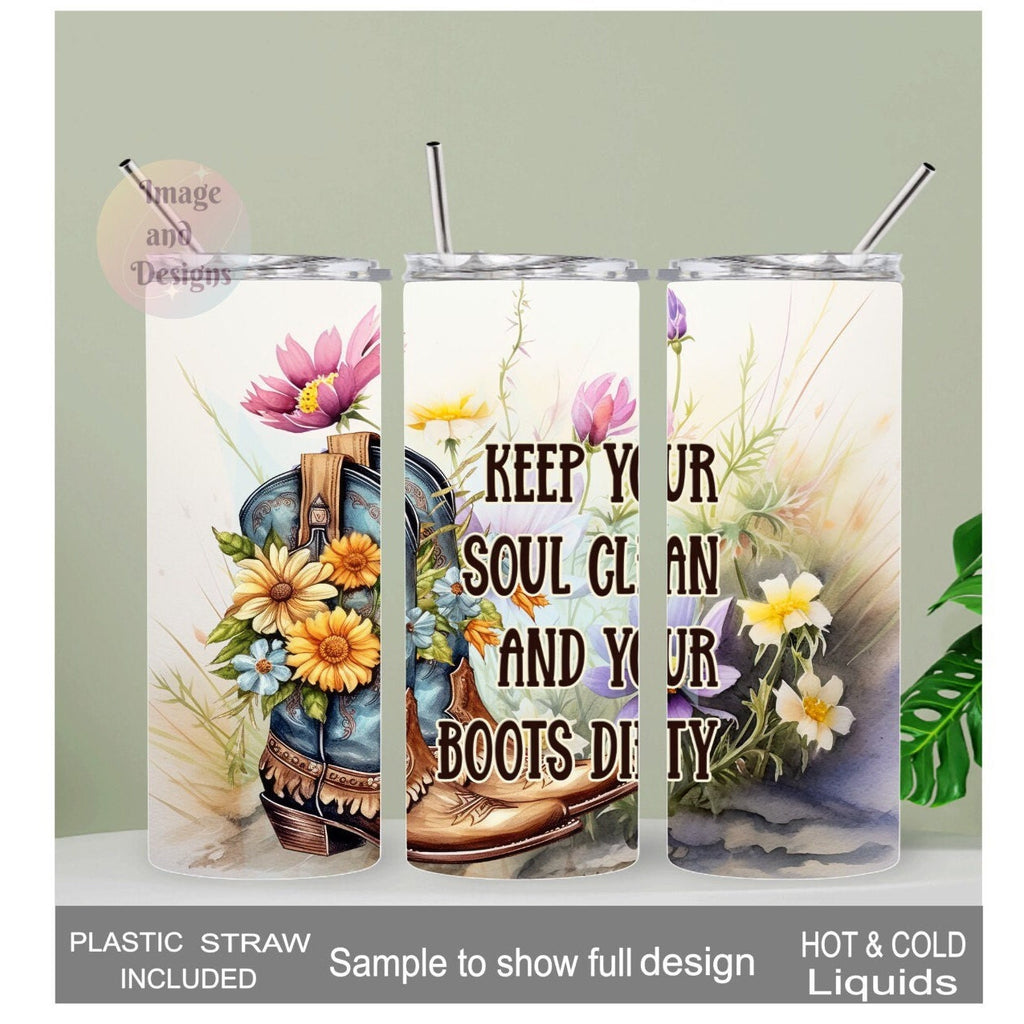 Cowgirl Tumbler - Keep Your Soul Clean and Your Boots Dirty 20oz With Reusable Straw, Can Be Personalized