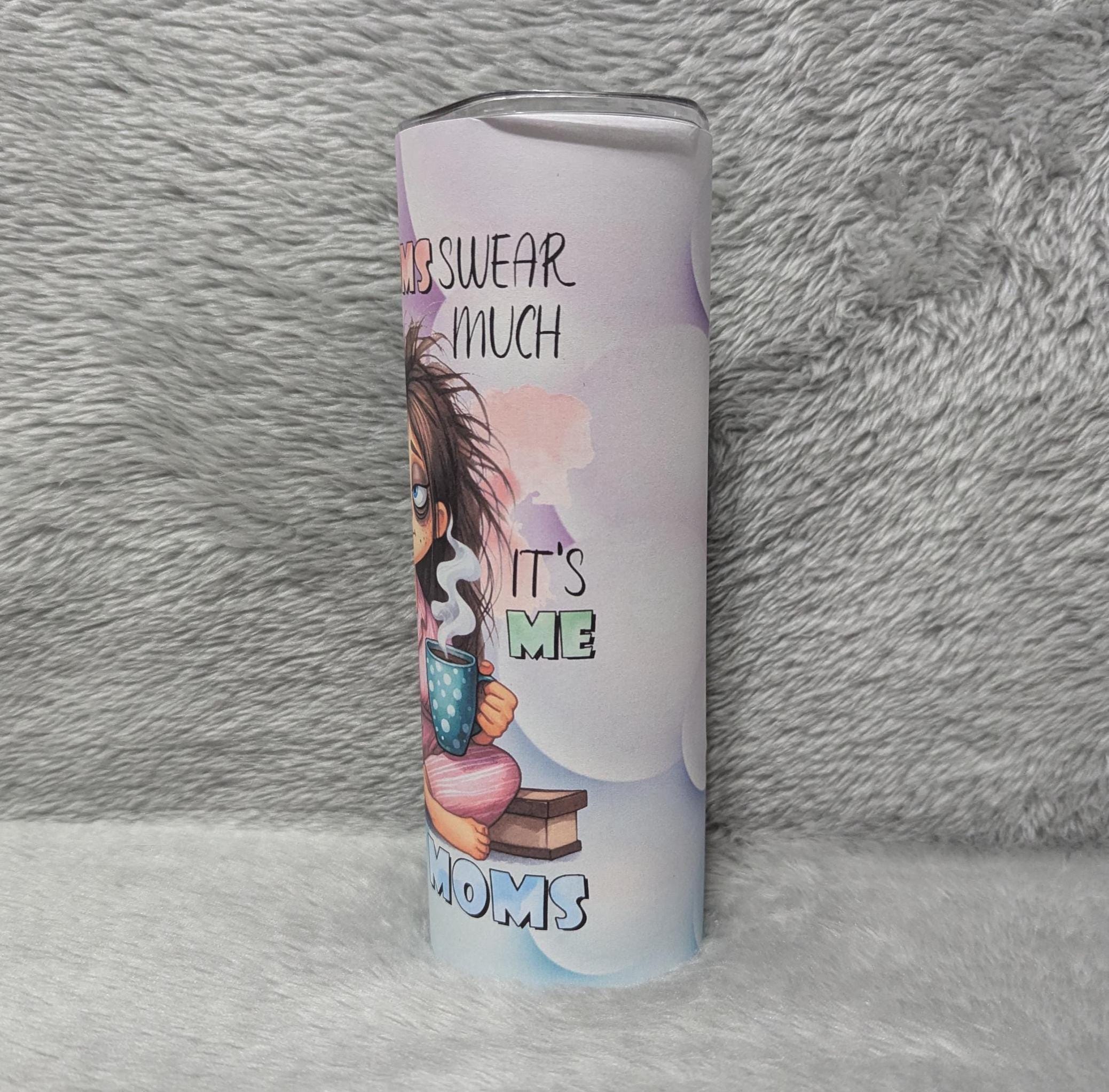 Some Moms Swear Tumbler 20oz With Reusable Straw, Can Be Personalized