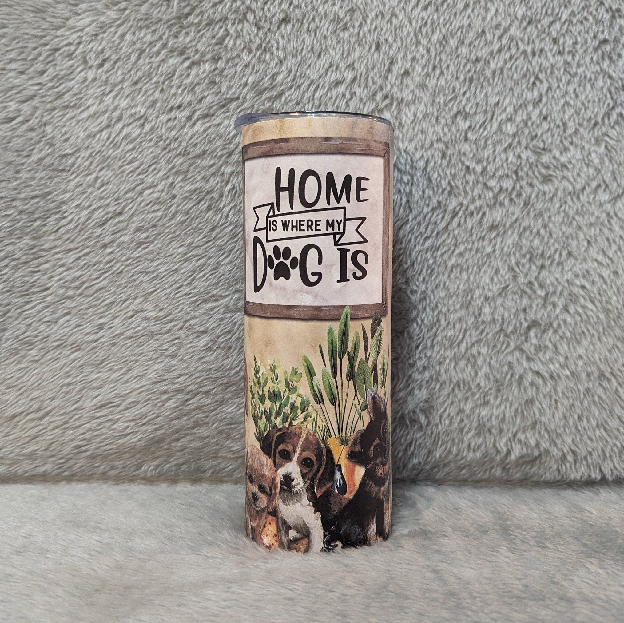Dog Tumbler, Home Is Where My Dog Is Tumbler 20oz With Reusable Straw