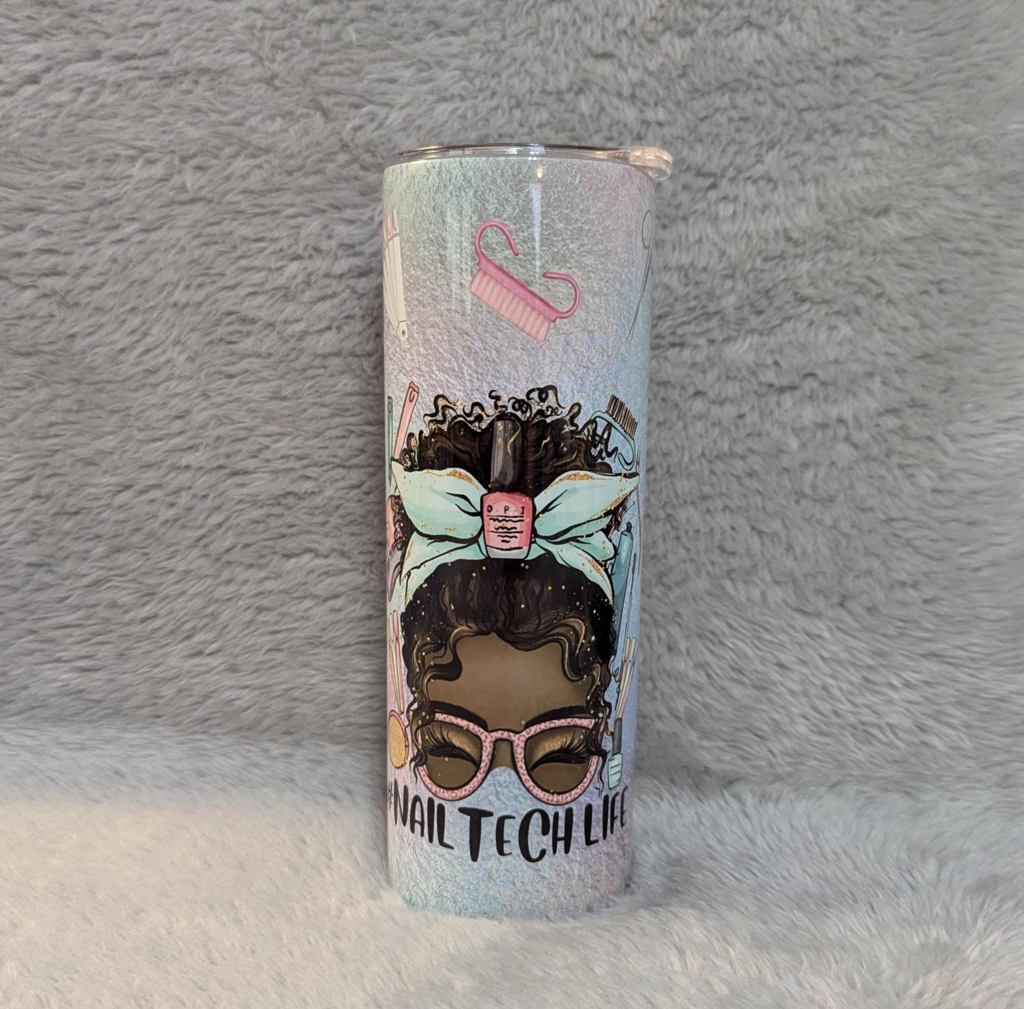 Nail Tech Tumbler 20oz With Reusable Straw, Can Be Personalized