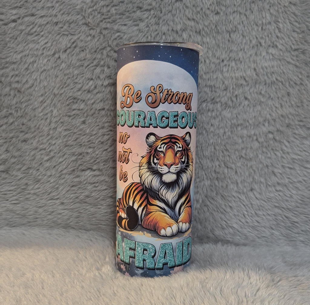 Inspirational Tumbler -  Be Strong Tiger Tumbler  20oz With Reusable Straw