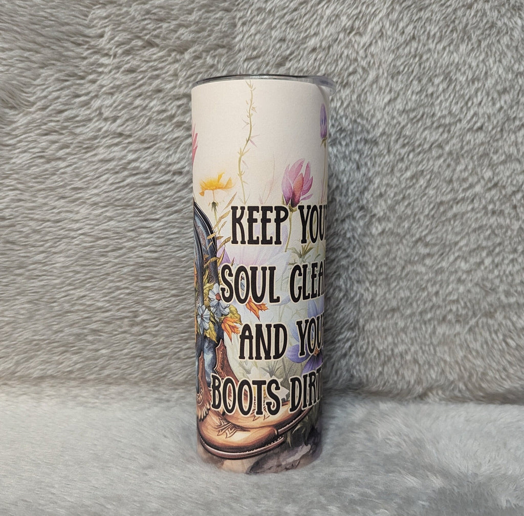 Cowgirl Tumbler - Keep Your Soul Clean and Your Boots Dirty 20oz With Reusable Straw, Can Be Personalized