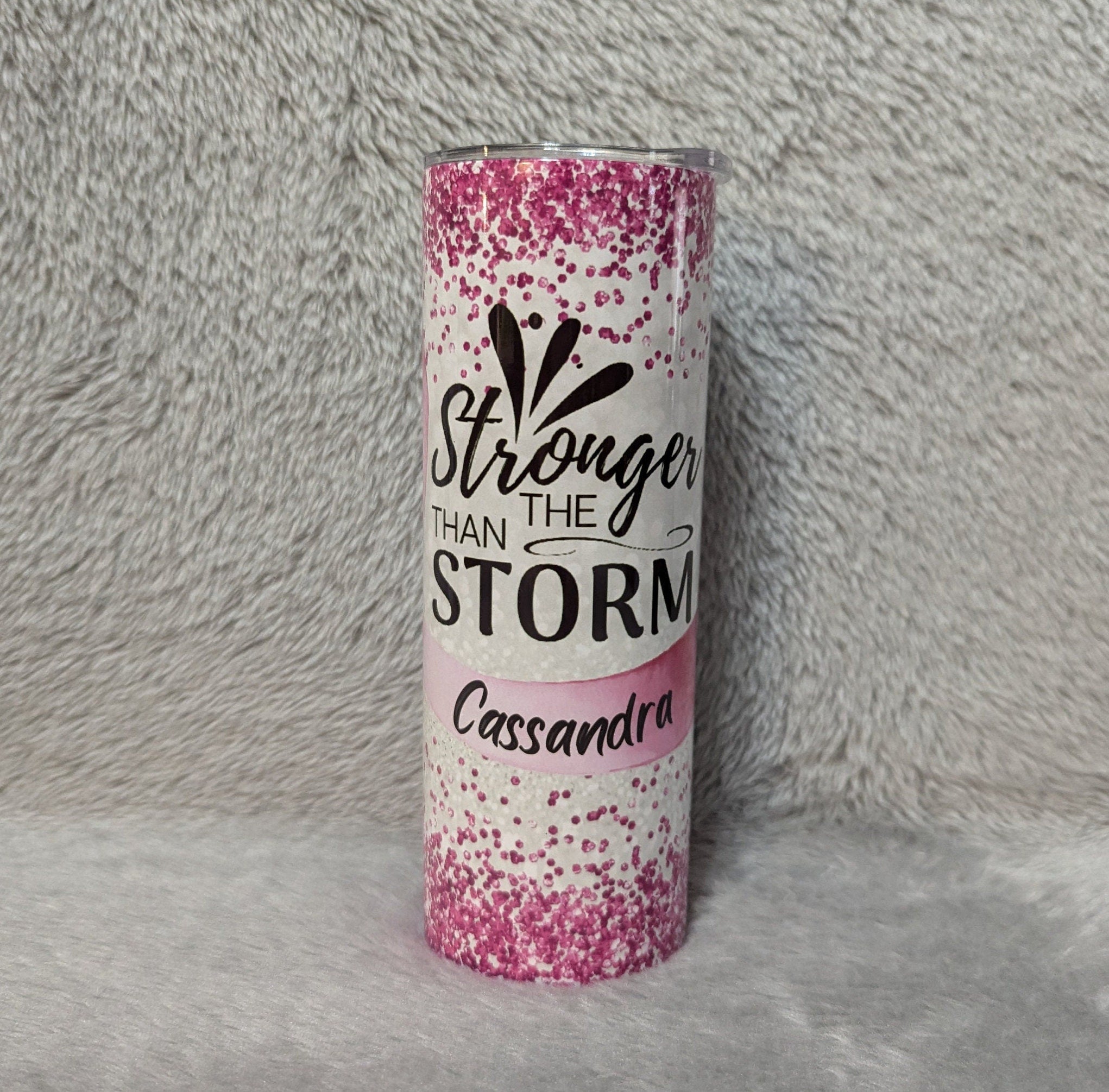 Stronger Than The Storm Tumbler 20oz With Reusable Straw, Can Be Personalized