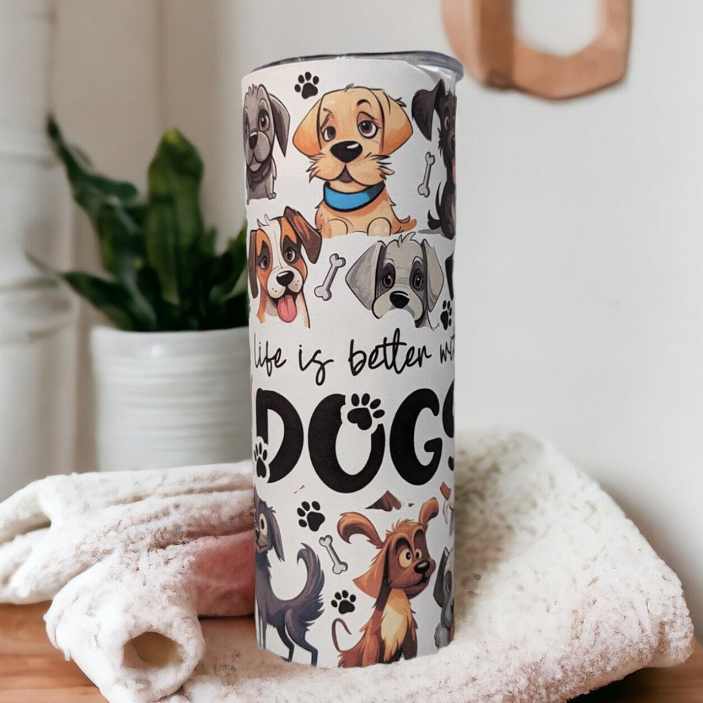 Cute Dog Tumbler with Life is Better with Dogs Quote  20oz With Reusable Straw