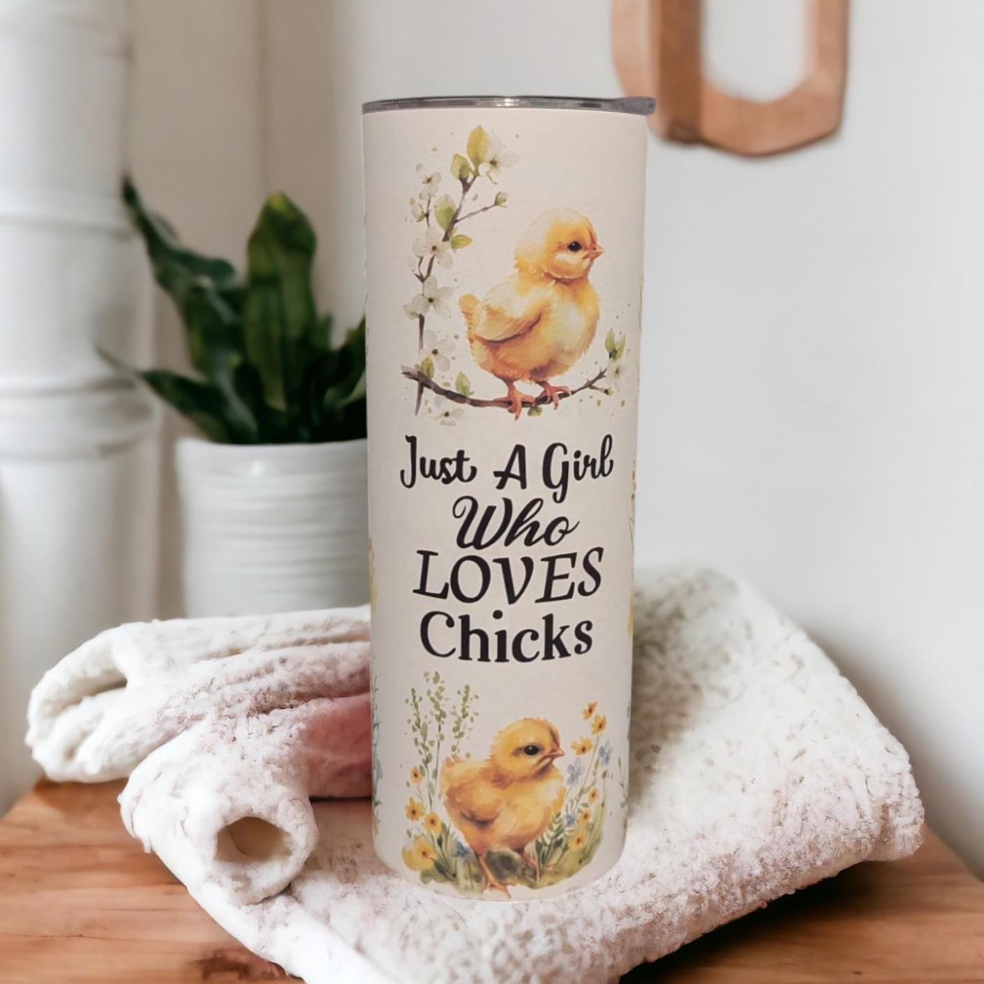 Just A Girl Who Loves Chicks Tumbler 20oz With Reusable Straw