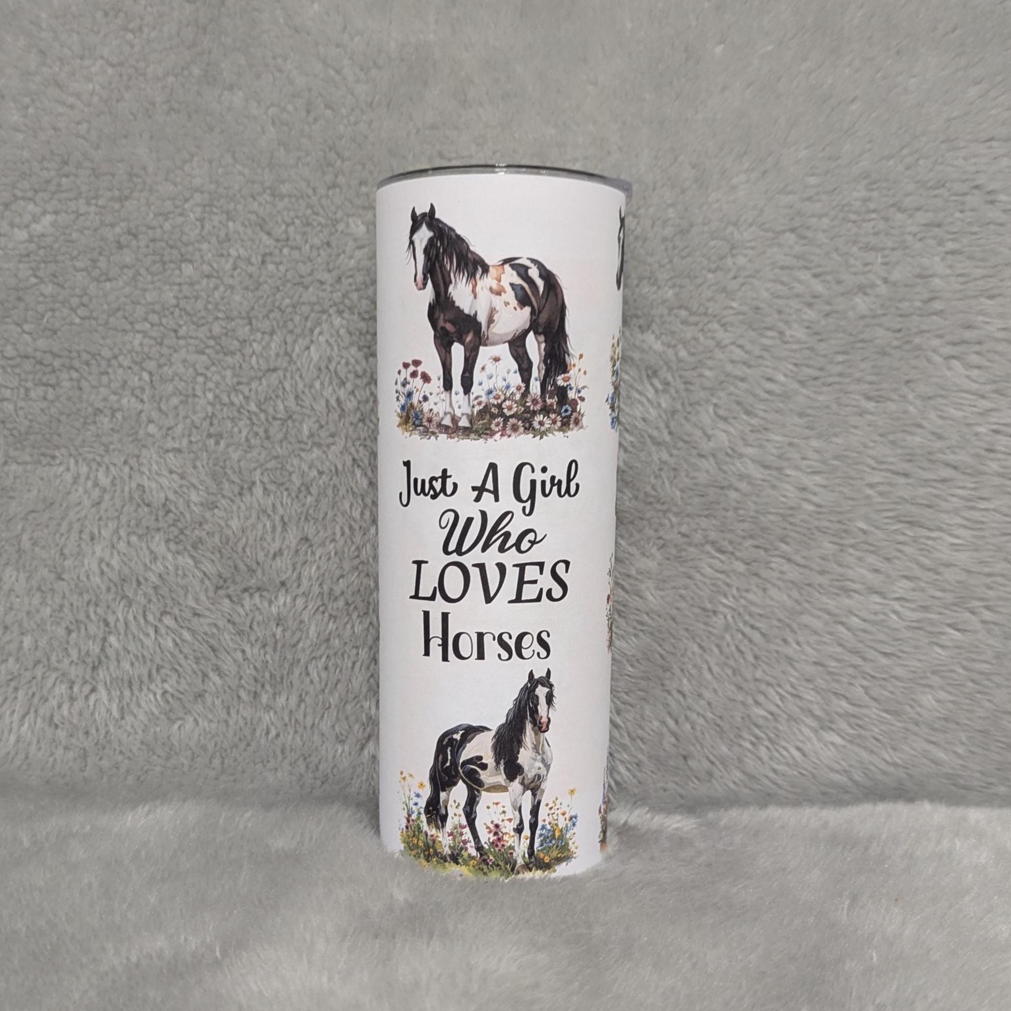 Just A Girl Who Loves Horses 20oz With Reusable Straw