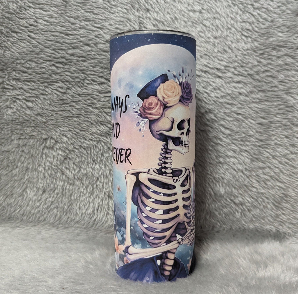 Always and Forever Skeleton Tumbler 20oz With Reusable Straw, Can Be Personalized