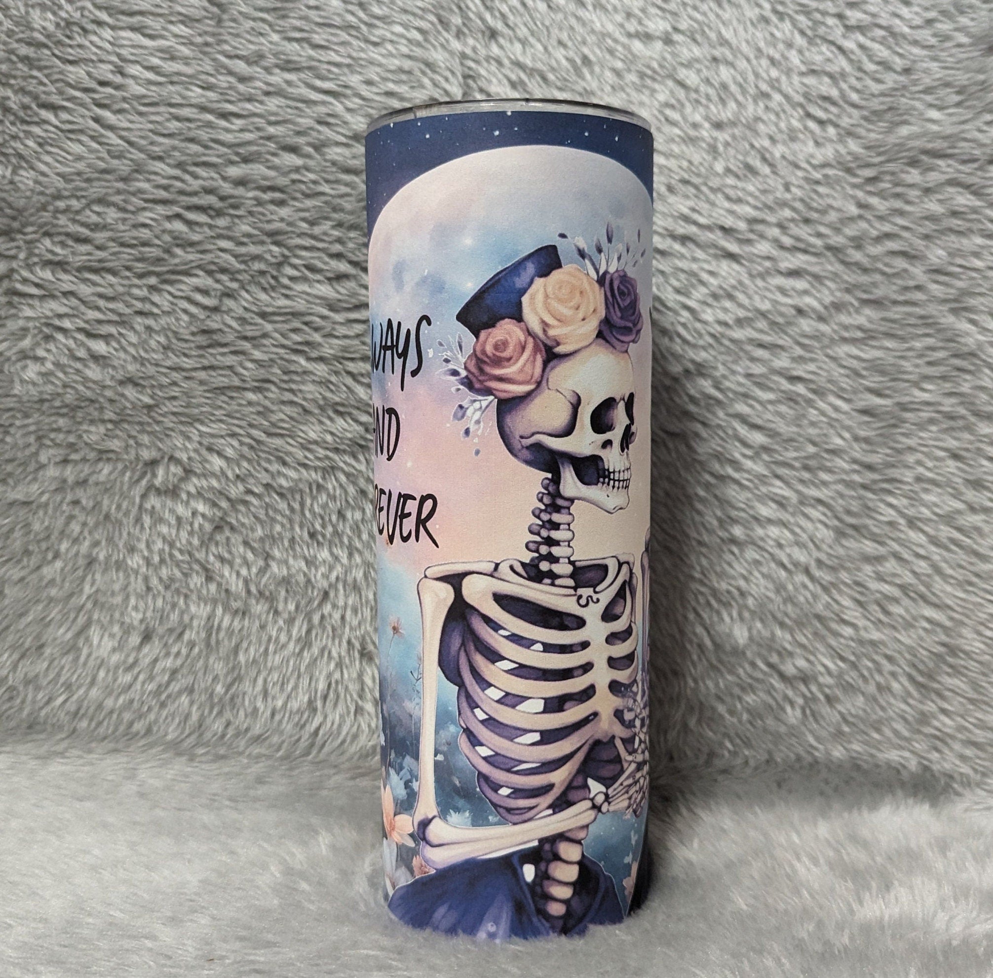 Always and Forever Skeleton Tumbler 20oz With Reusable Straw, Can Be Personalized