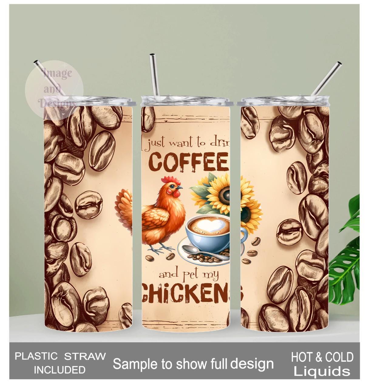 I just Want To Drink Coffee and Pet My Chickens Tumbler 20oz With Reusable Straw, Can Be Personalized