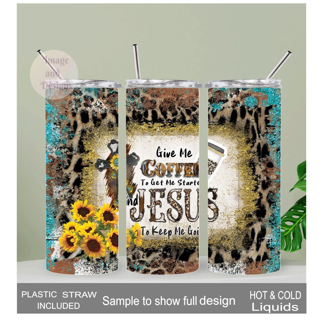Give Me Coffee To Get Me Started and Jesus To Keep Me Going Tumbler 20oz With Reusable Straw