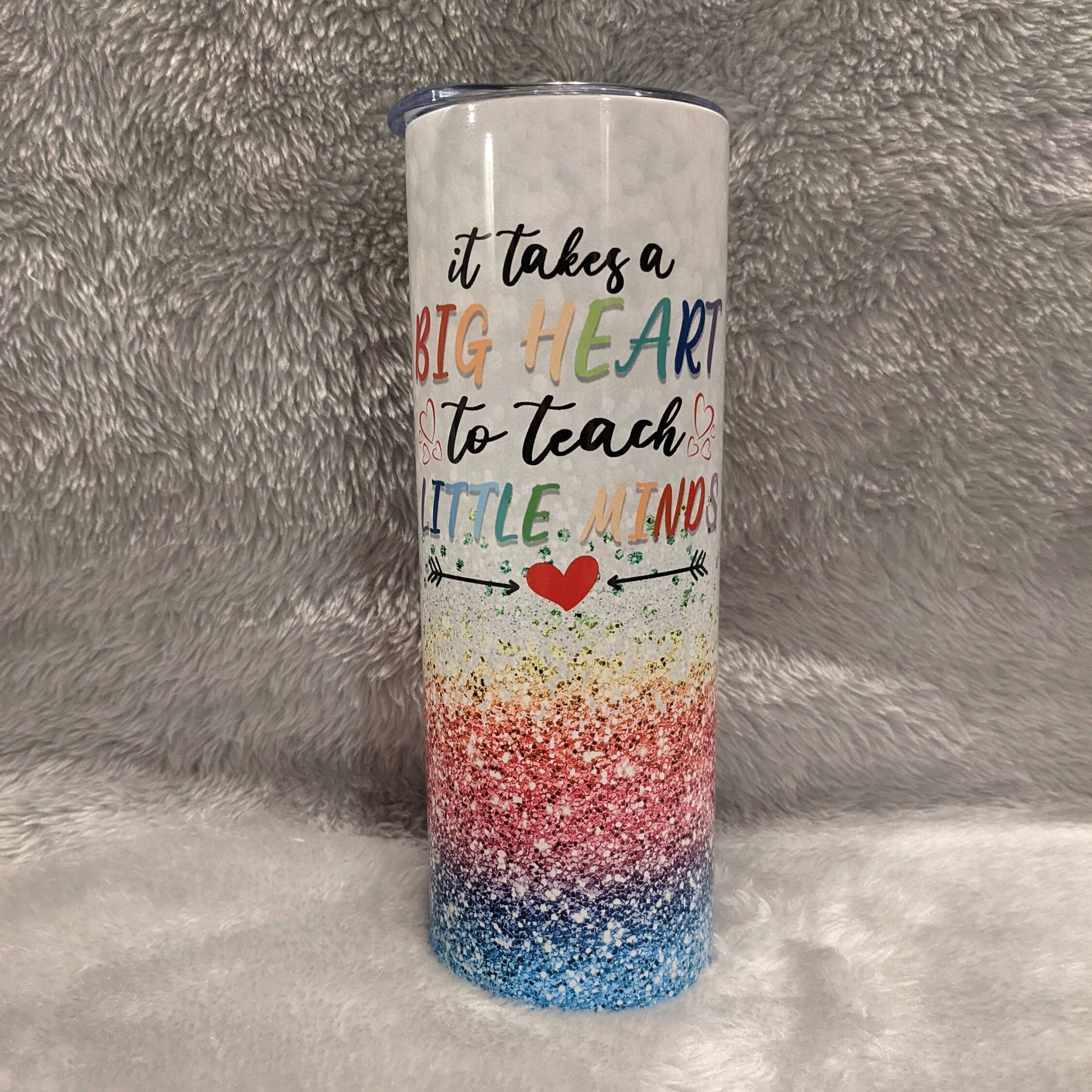 It Takes Big Hearts To Teach Little Minds Teacher Tumbler 20oz With Reusable Straw, Can Be Personalized