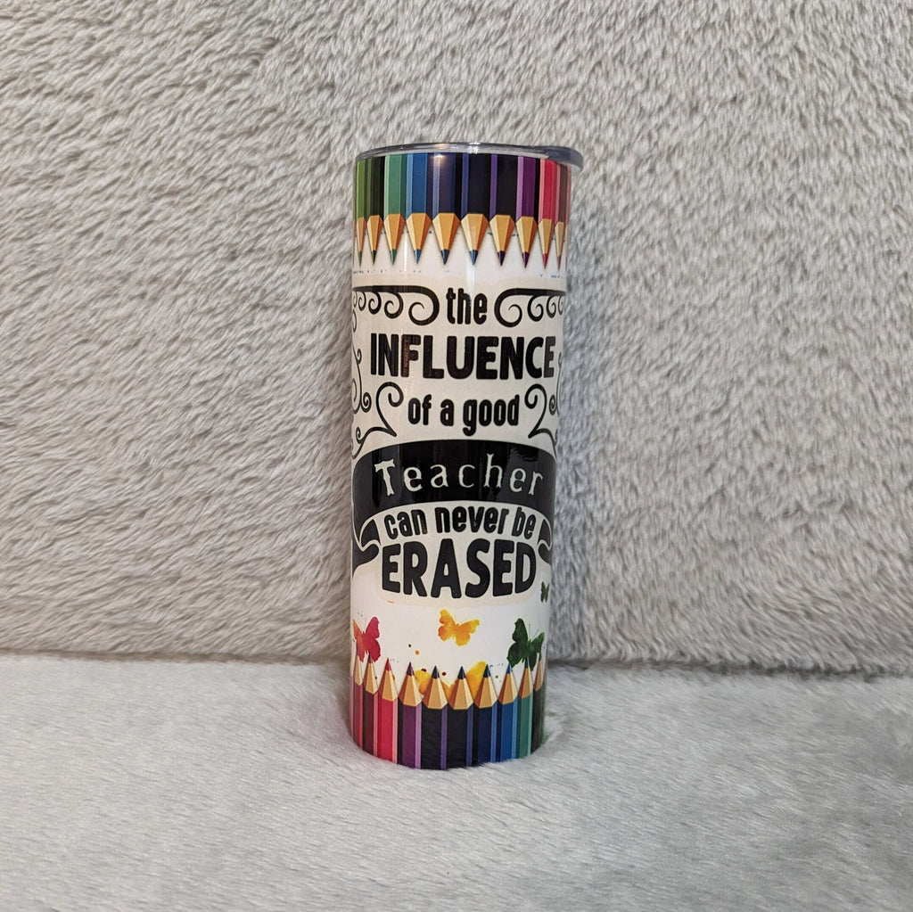 The Influence Of A Good Teacher Can Never Be Erased Tumbler 20oz With Reusable Straw