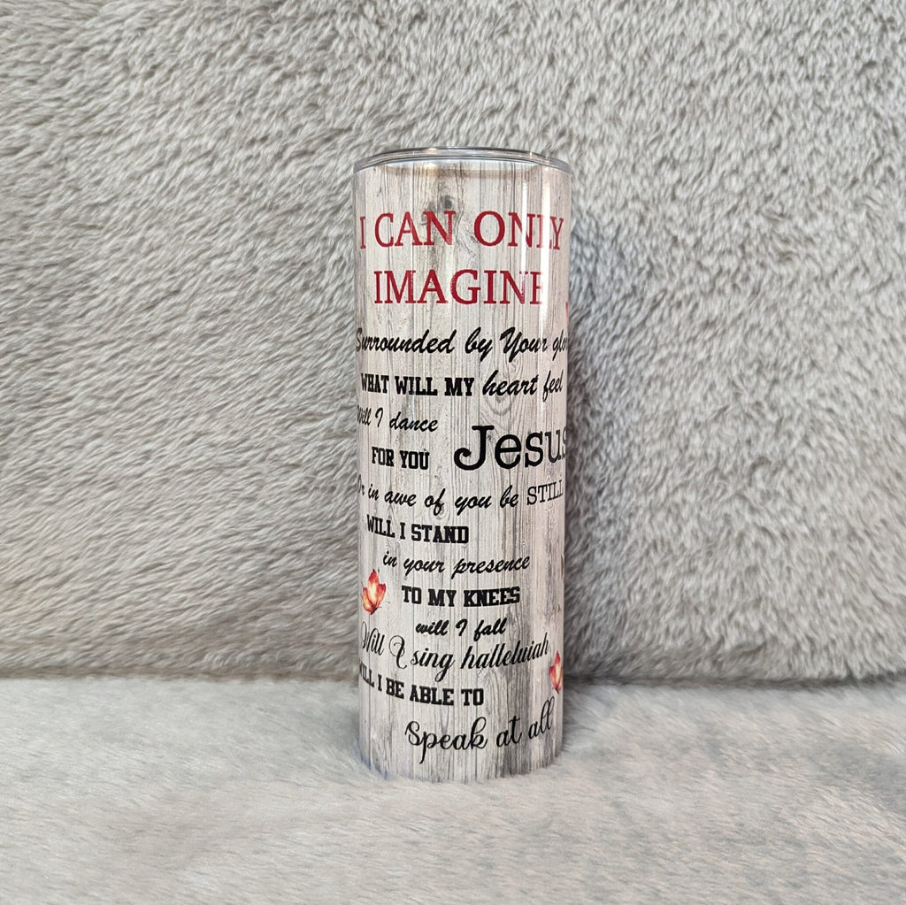 I Can Only Imagine Religious Tumbler 20oz With Reusable Straw