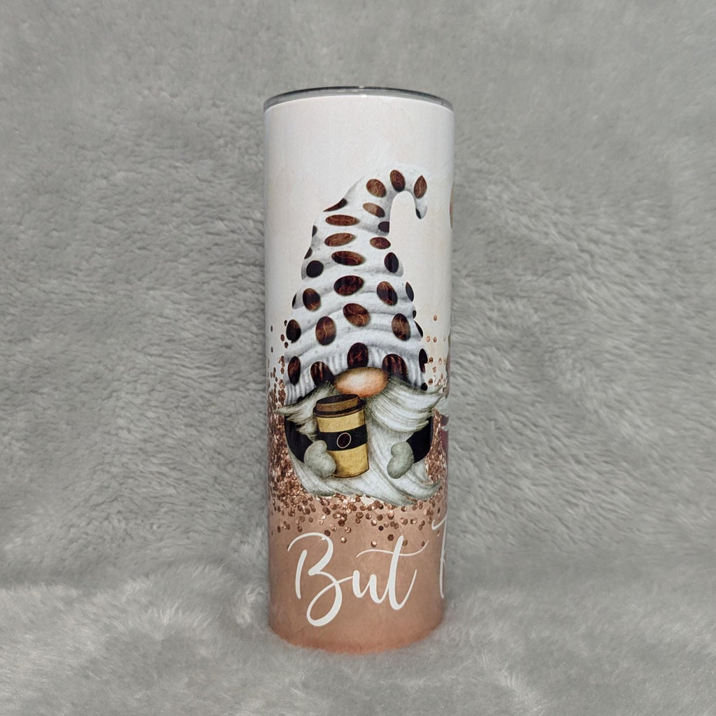 But First Coffee Gnomes Tumbler 20oz With Reusable Straw, Can Be Personalized