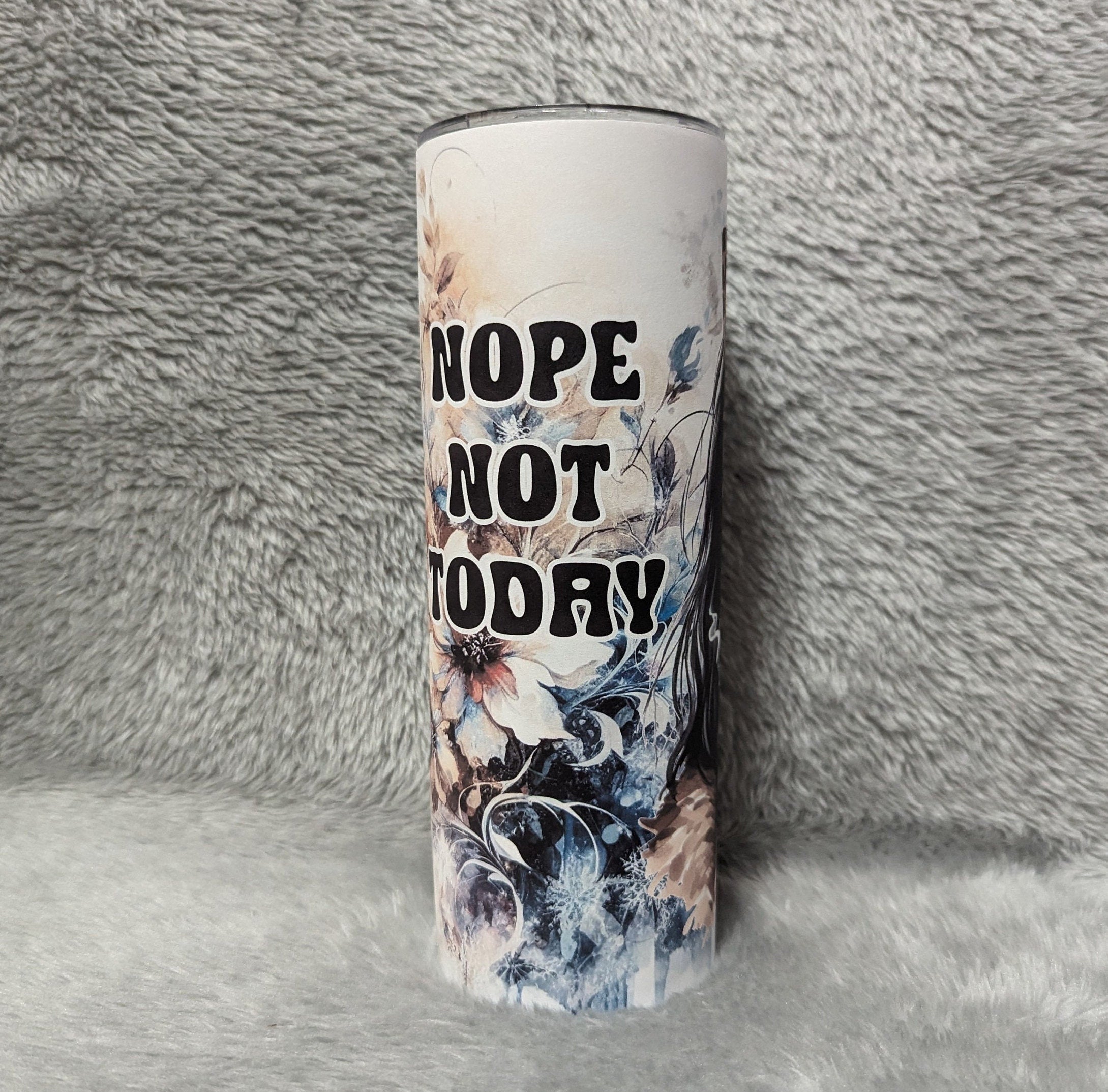 Nope Not Today Girl Tumbler 20oz With Reusable Straw, Can Be Personalized