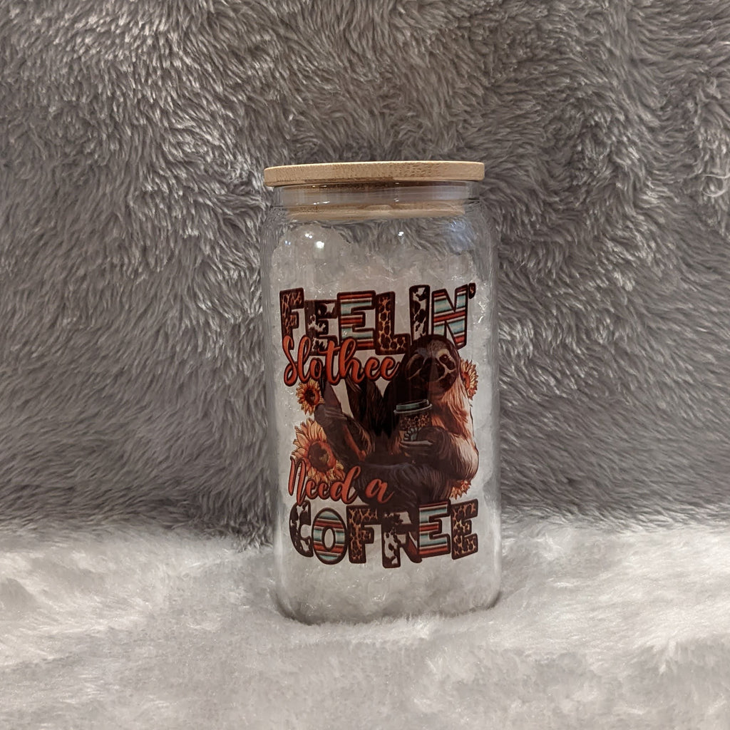 Feelin Slothee Need A Coffee Glass 16oz With A Bamboo Lid And Reusable Straw