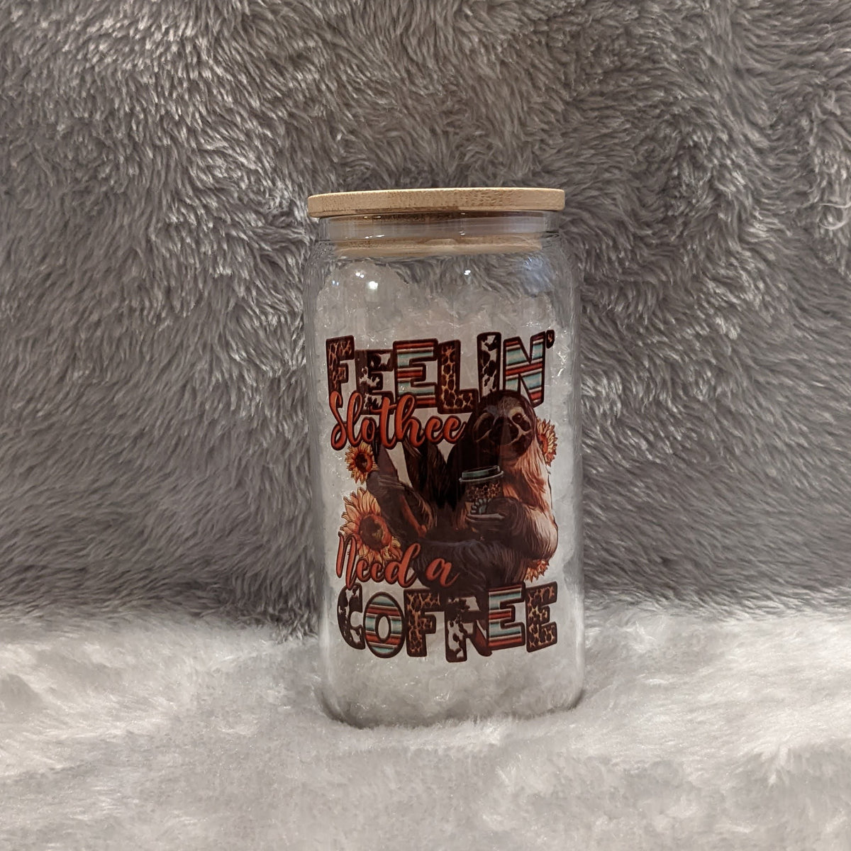 Feelin Slothee Need A Coffee Glass 16oz With A Bamboo Lid And Reusable Straw