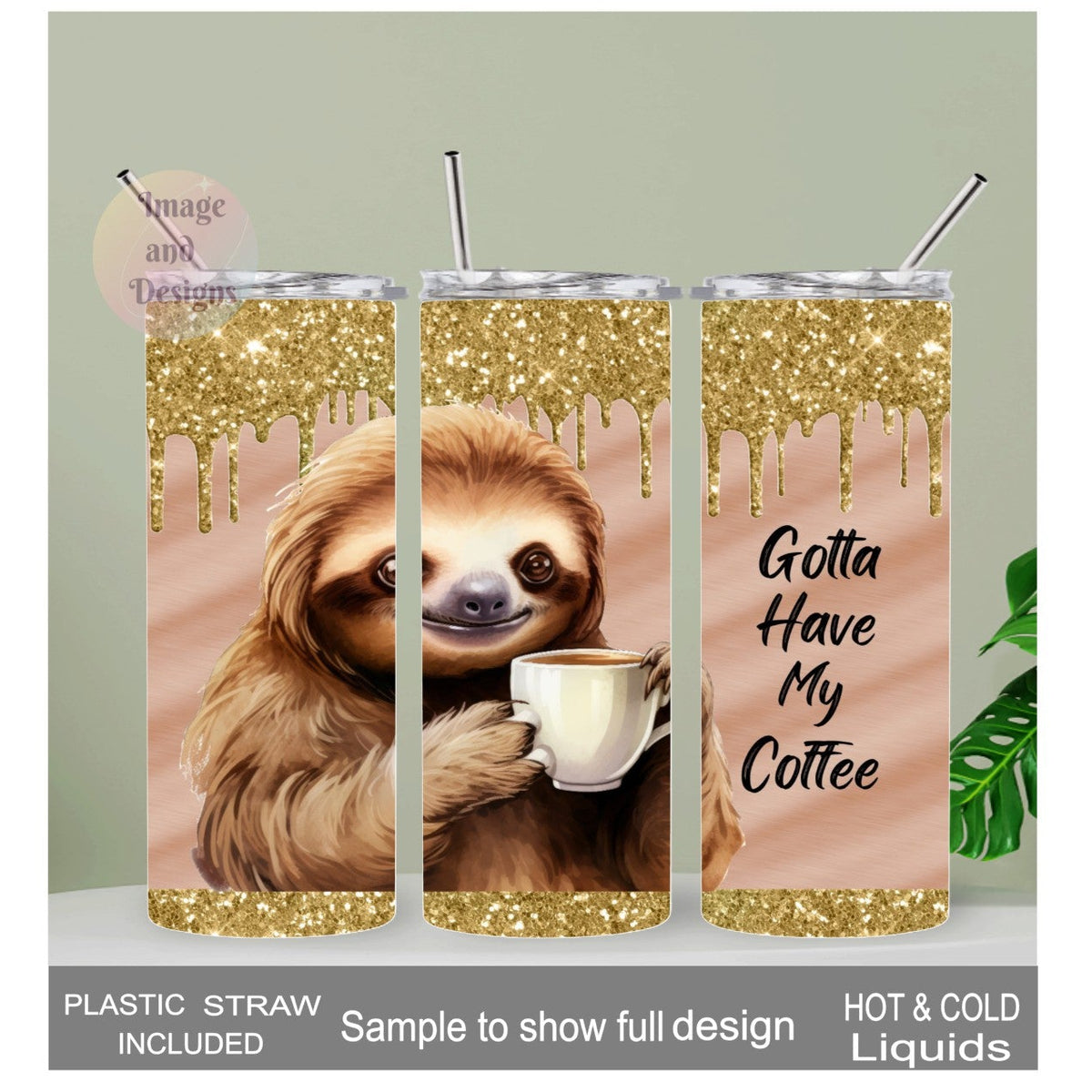 Gotta Have My Coffee Sloth Tumbler 20oz With Reusable Straw, Can Be Personalized