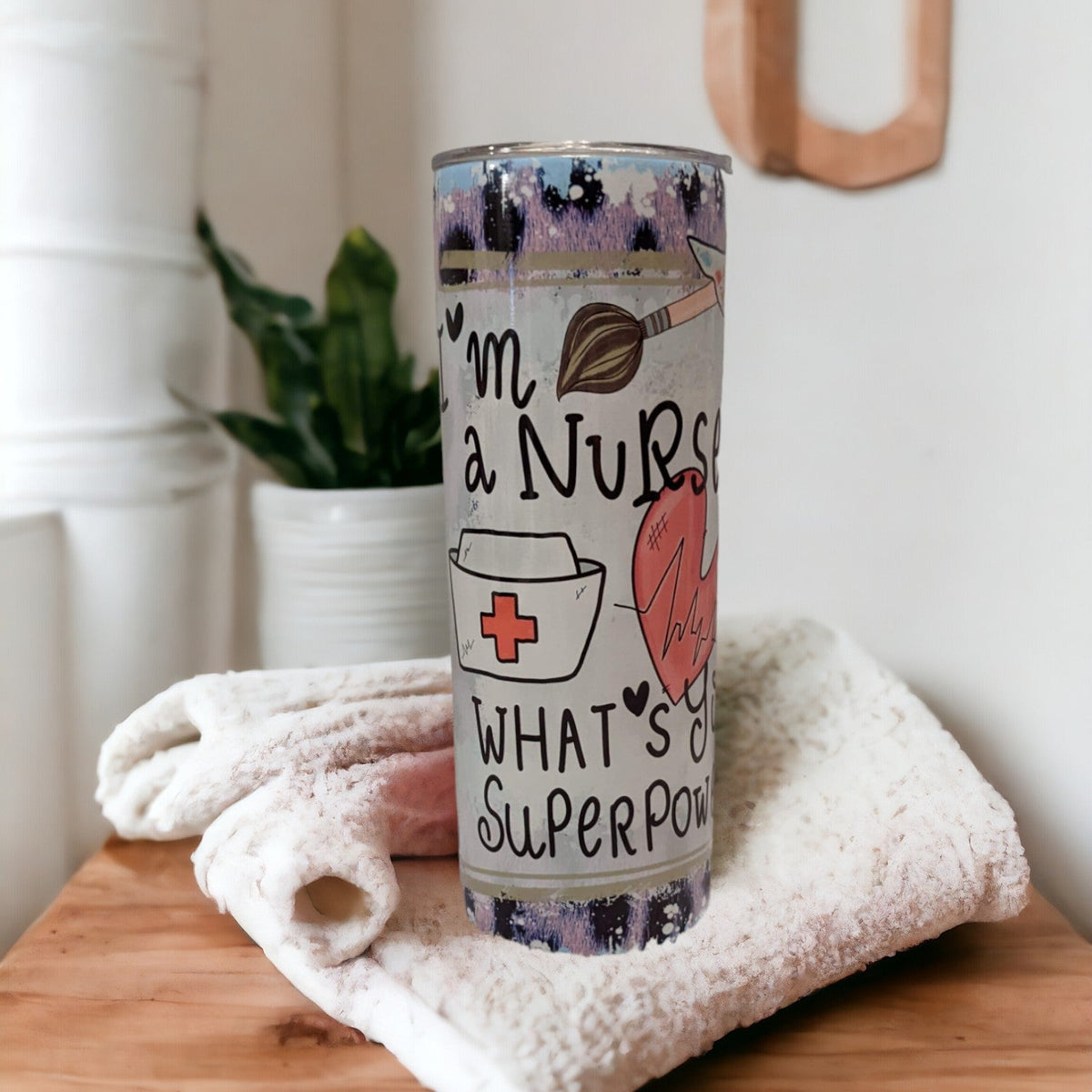 I'm A Nurse Whats Your Super Power Tumbler 20oz With Reusable Straw