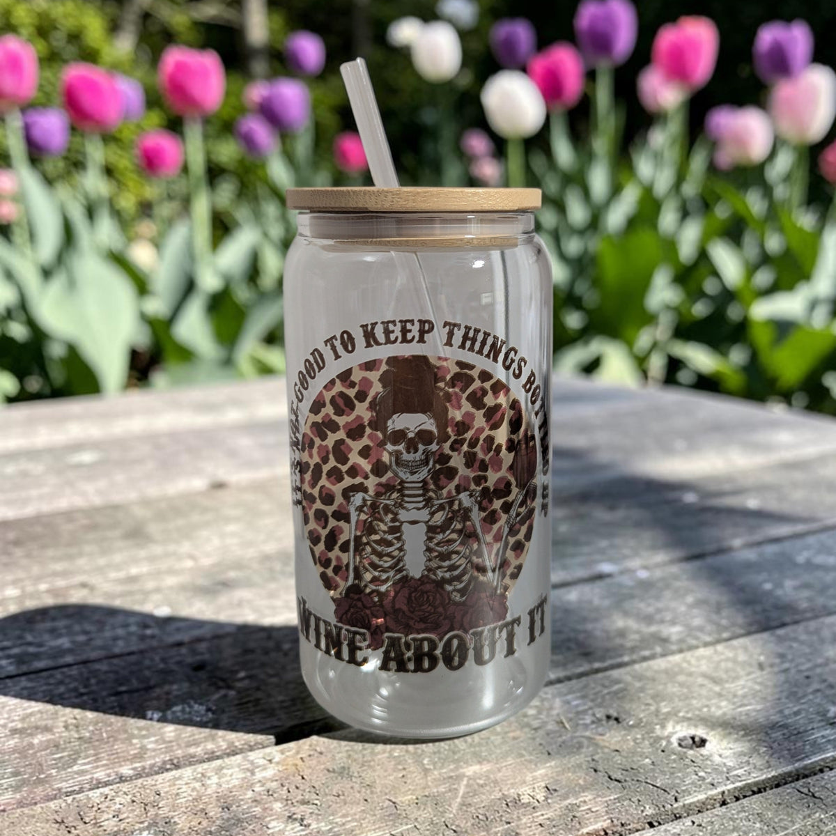 Skeleton Girl 16oz Clear Glass With A Reusable Straw - It's Not Good To Keep Things Bottled Up Wine About It
