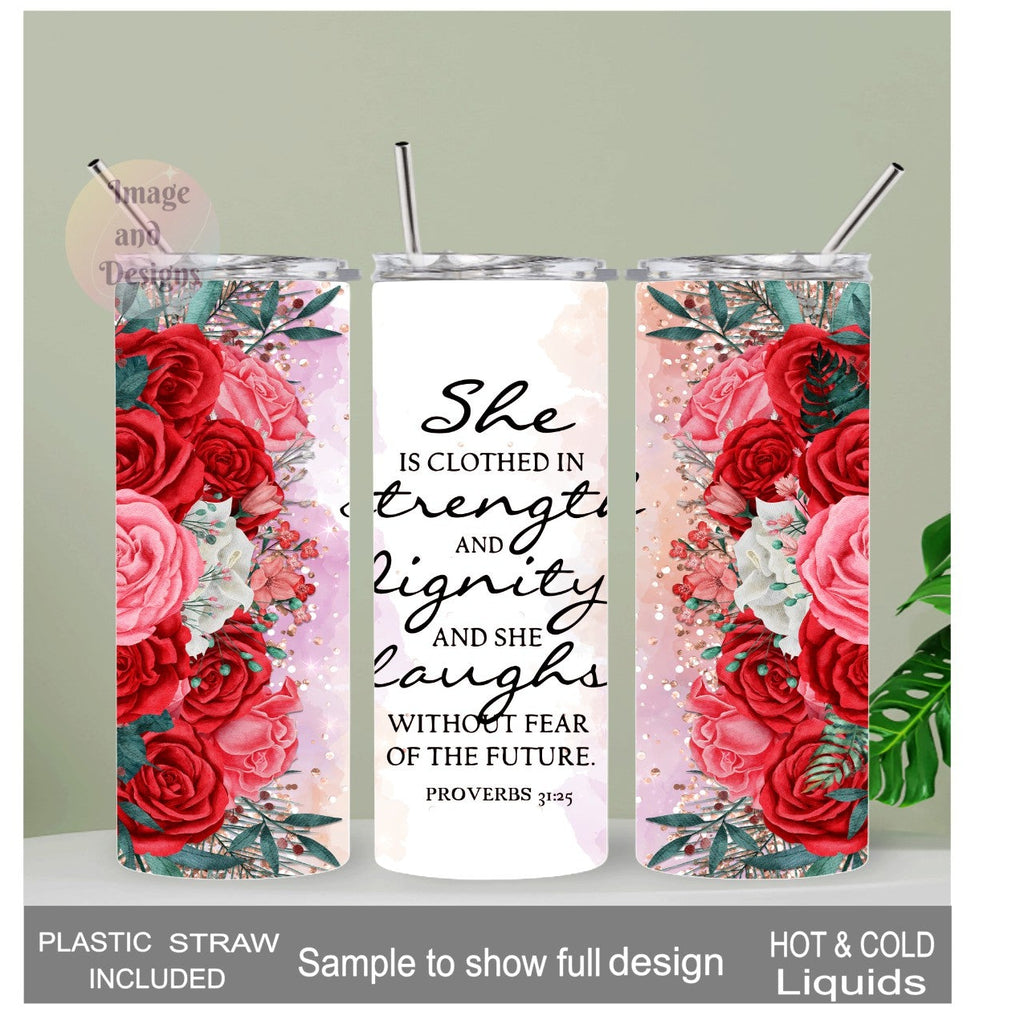 Proverbs 31:25 Bible Verse With Beautiful Flowers Tumbler 20oz With Reusable Straw