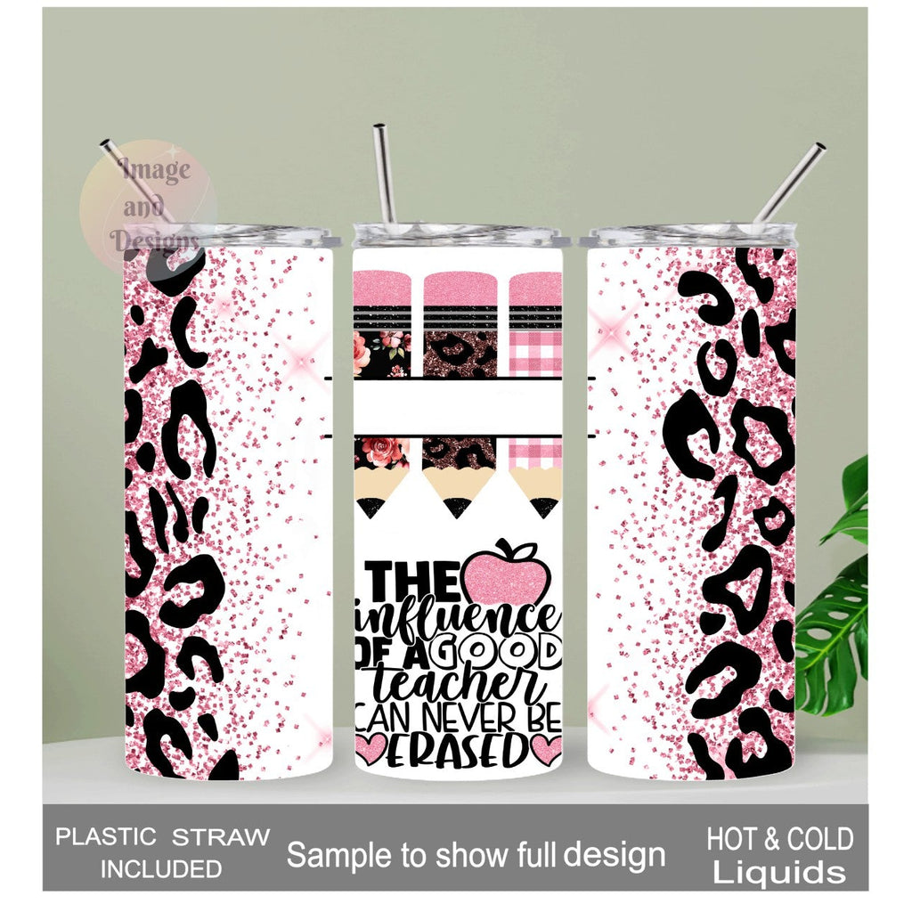 The Influence Of A Good Teacher Can Never Be Erased Teacher Tumbler 20oz With Reusable Straw, Can Be Personalized