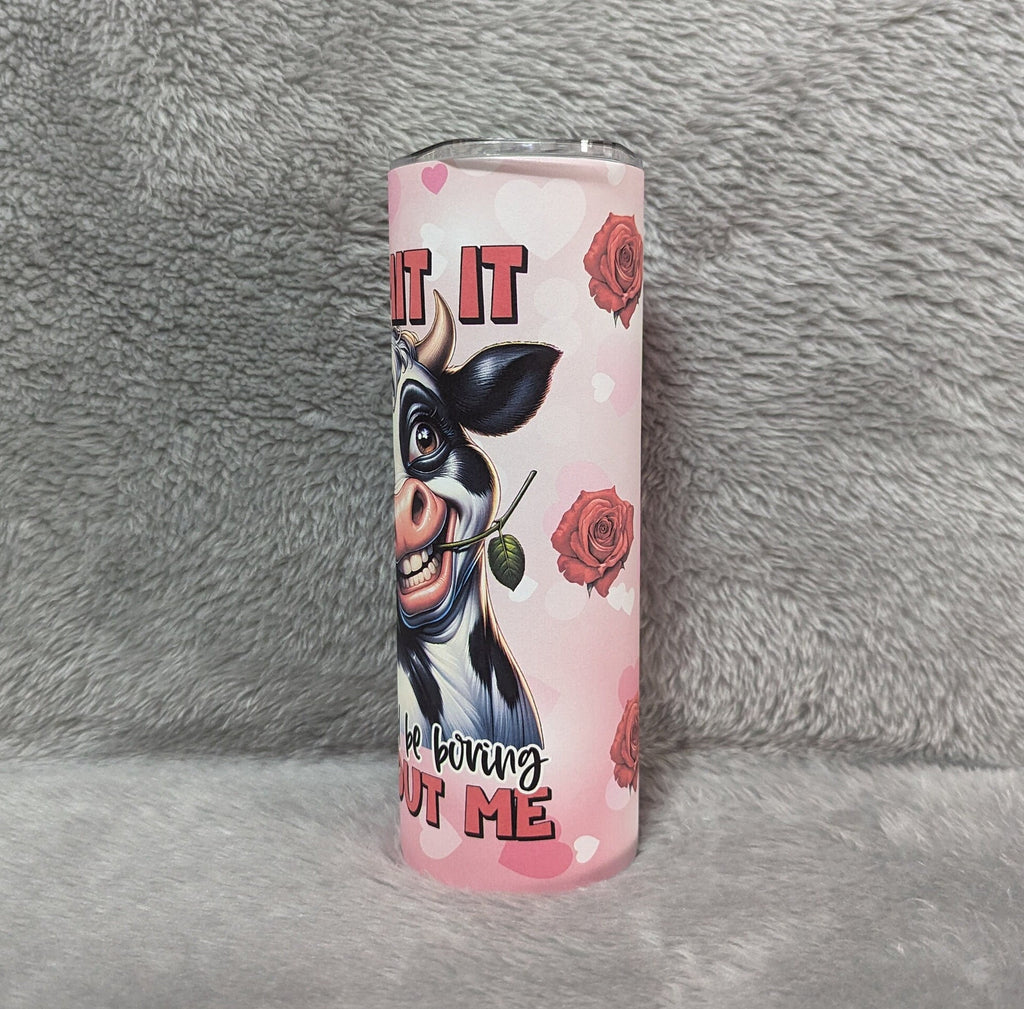 Sarcastic Cow Tumbler 20oz With Reusable Straw, Can Be Personalized