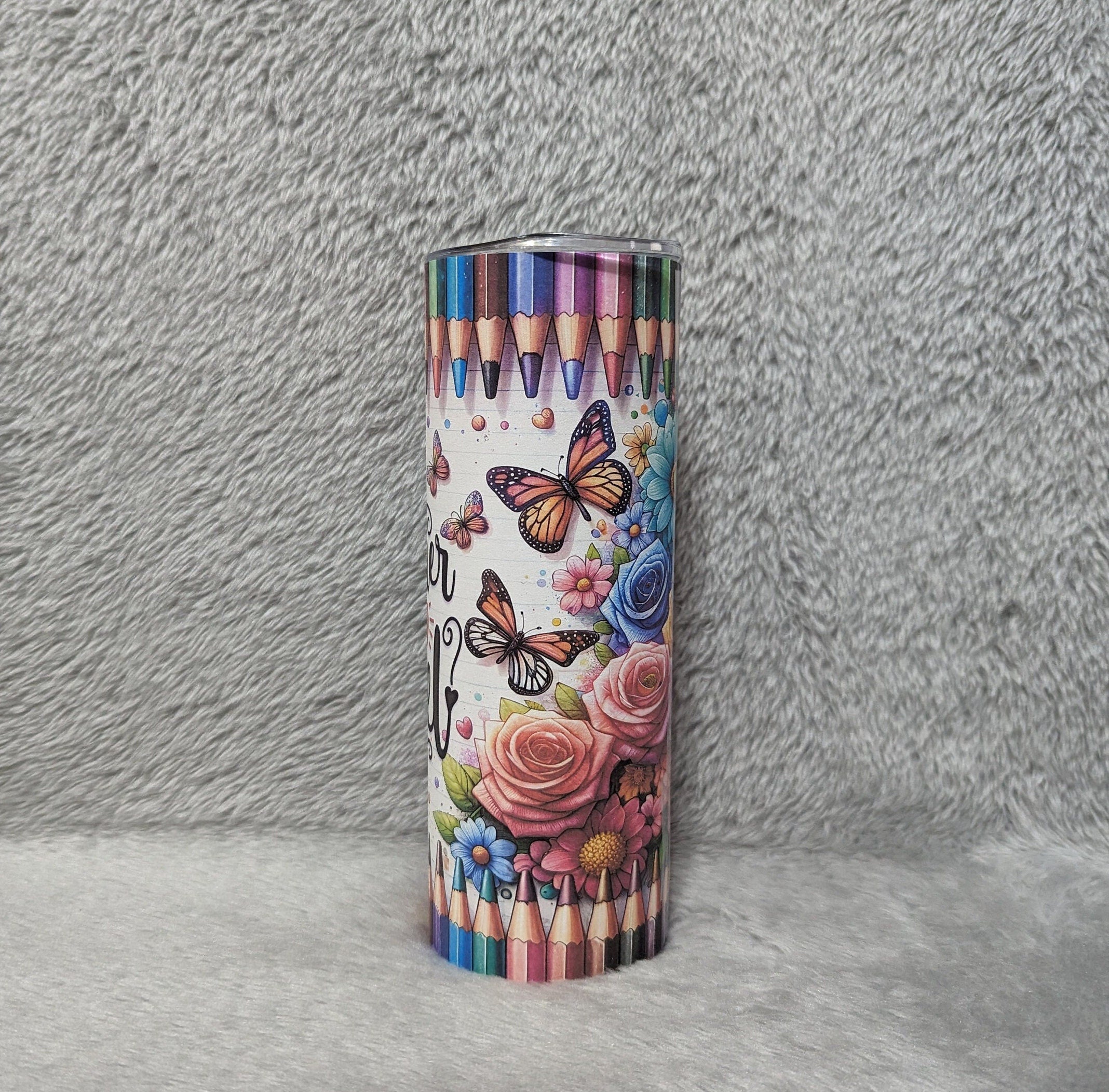 Teacher Fuel Tumbler with Colored Pencils and Butterflies 20oz With Reusable Straw, Can Be Personalized