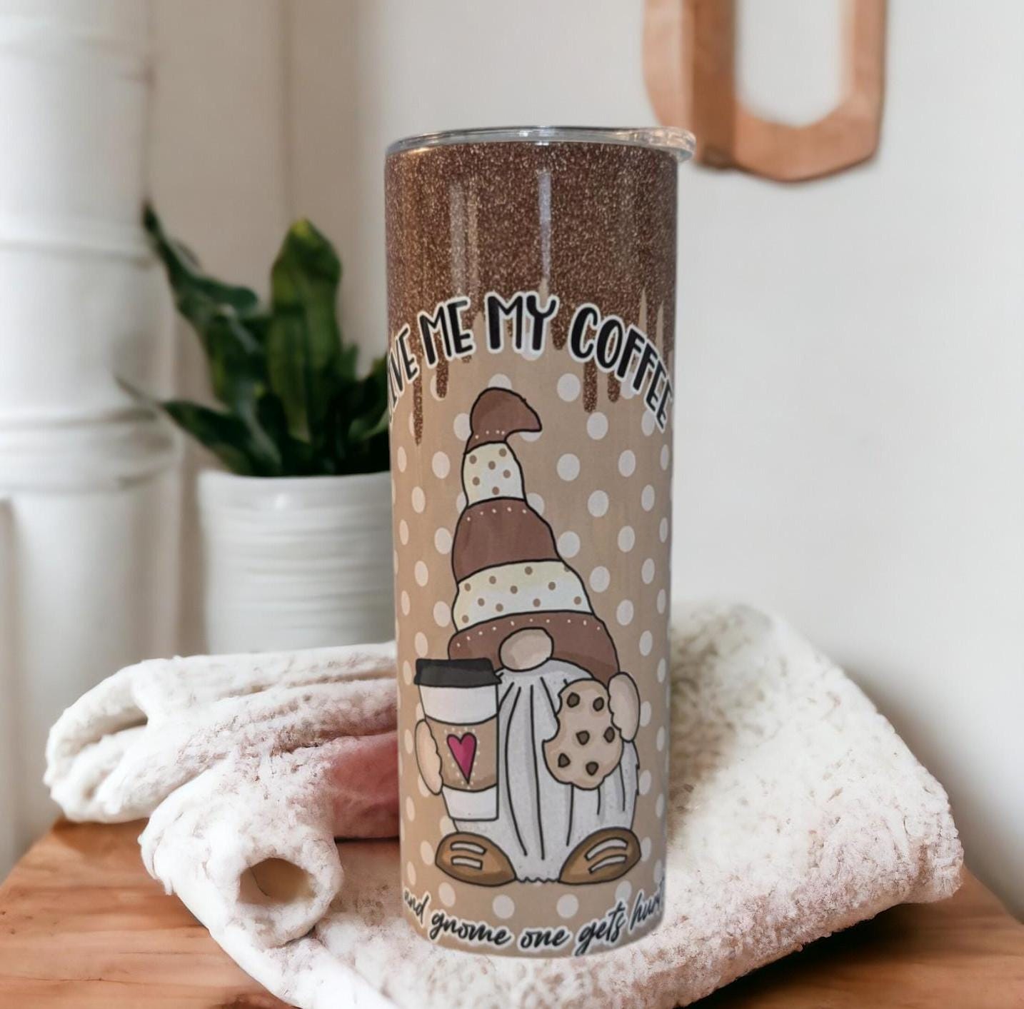 Give Me My Coffee and Gnome One Gets Hurts Gnome Tumbler 20oz With Reusable Straw