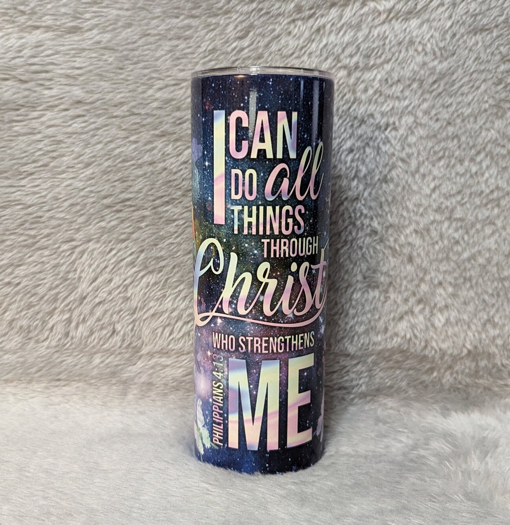 I Can Do All Things Through Christ Who Strengthens Me - Religious Tumbler 20oz With Reusable Straw