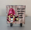 Just A Girl Who Loves Gnomes and Coffee Slate Picture With Display Legs