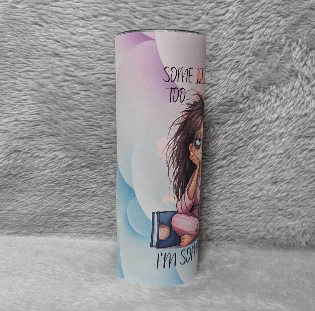 Some Moms Swear Tumbler 20oz With Reusable Straw, Can Be Personalized