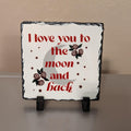 I love you to the moon and back Slate Picture With Display Legs