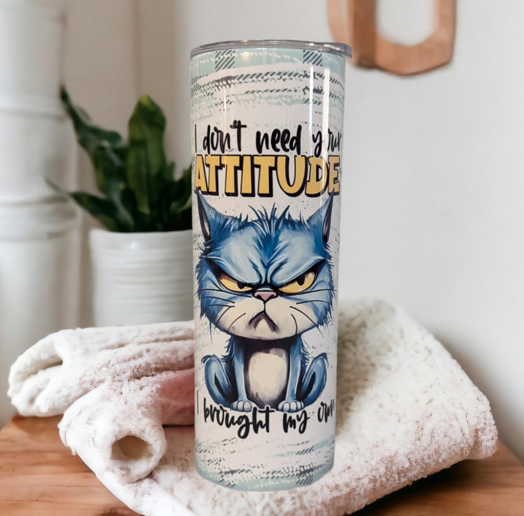 I Don't Need Your Attitude Cat Tumbler 20oz With Reusable Straw, Can Be Personalized
