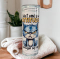 I Don't Need Your Attitude Cat Tumbler 20oz With Reusable Straw, Can Be Personalized