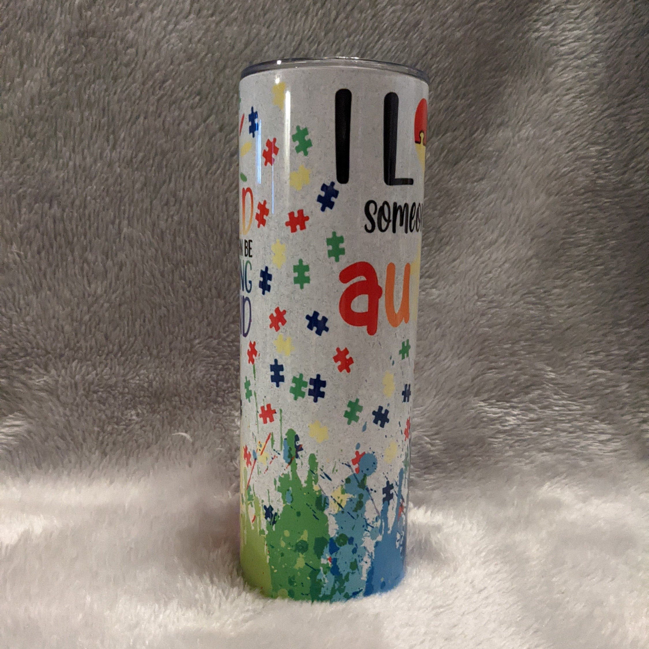 I Love Someone With Autism Tumbler 20oz With Reusable Straw