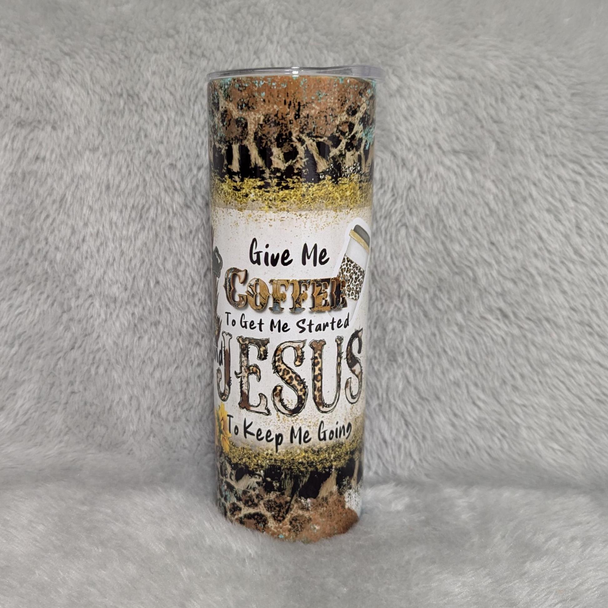 Give Me Coffee To Get Me Started and Jesus To Keep Me Going Tumbler 20oz With Reusable Straw
