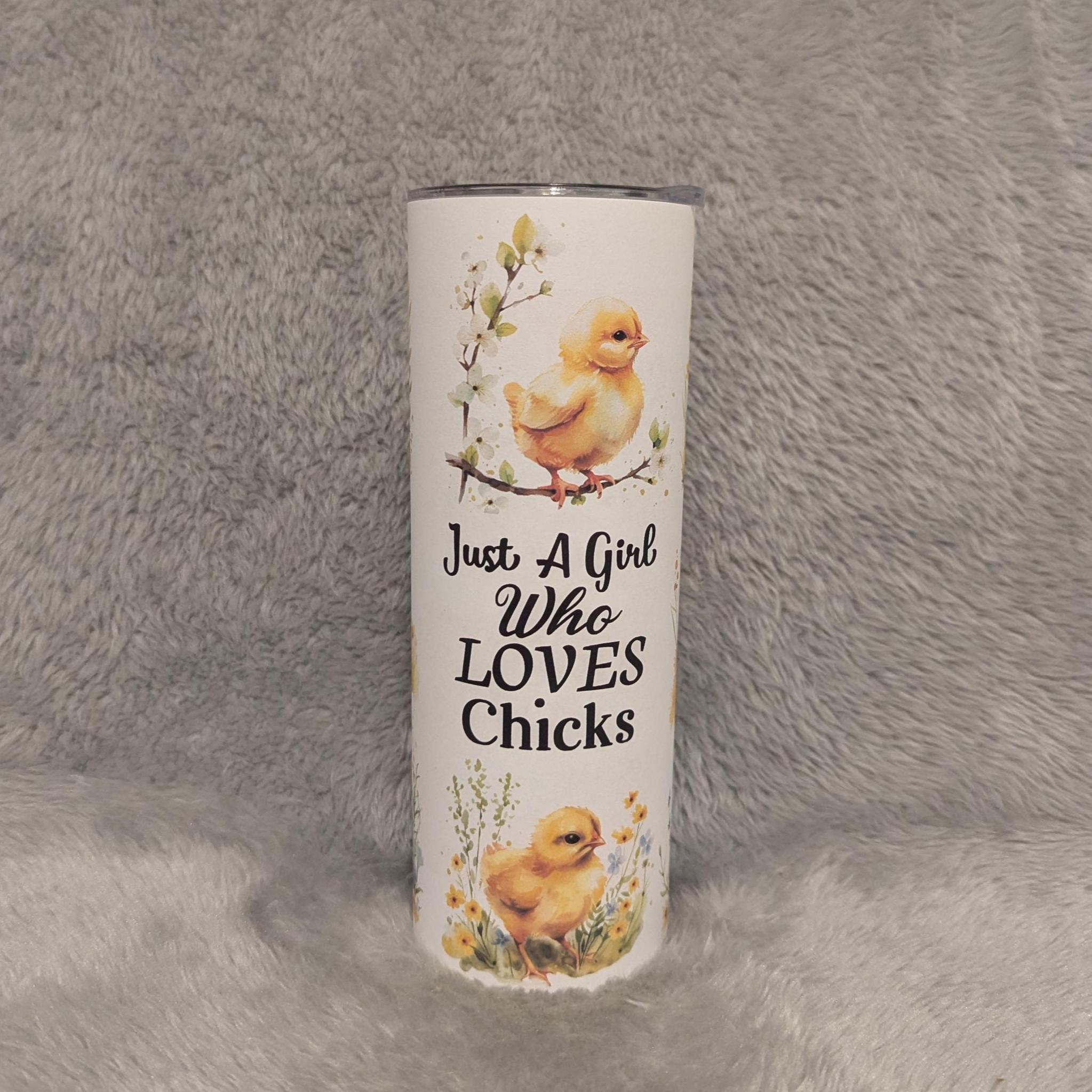 Just A Girl Who Loves Chicks Tumbler 20oz With Reusable Straw