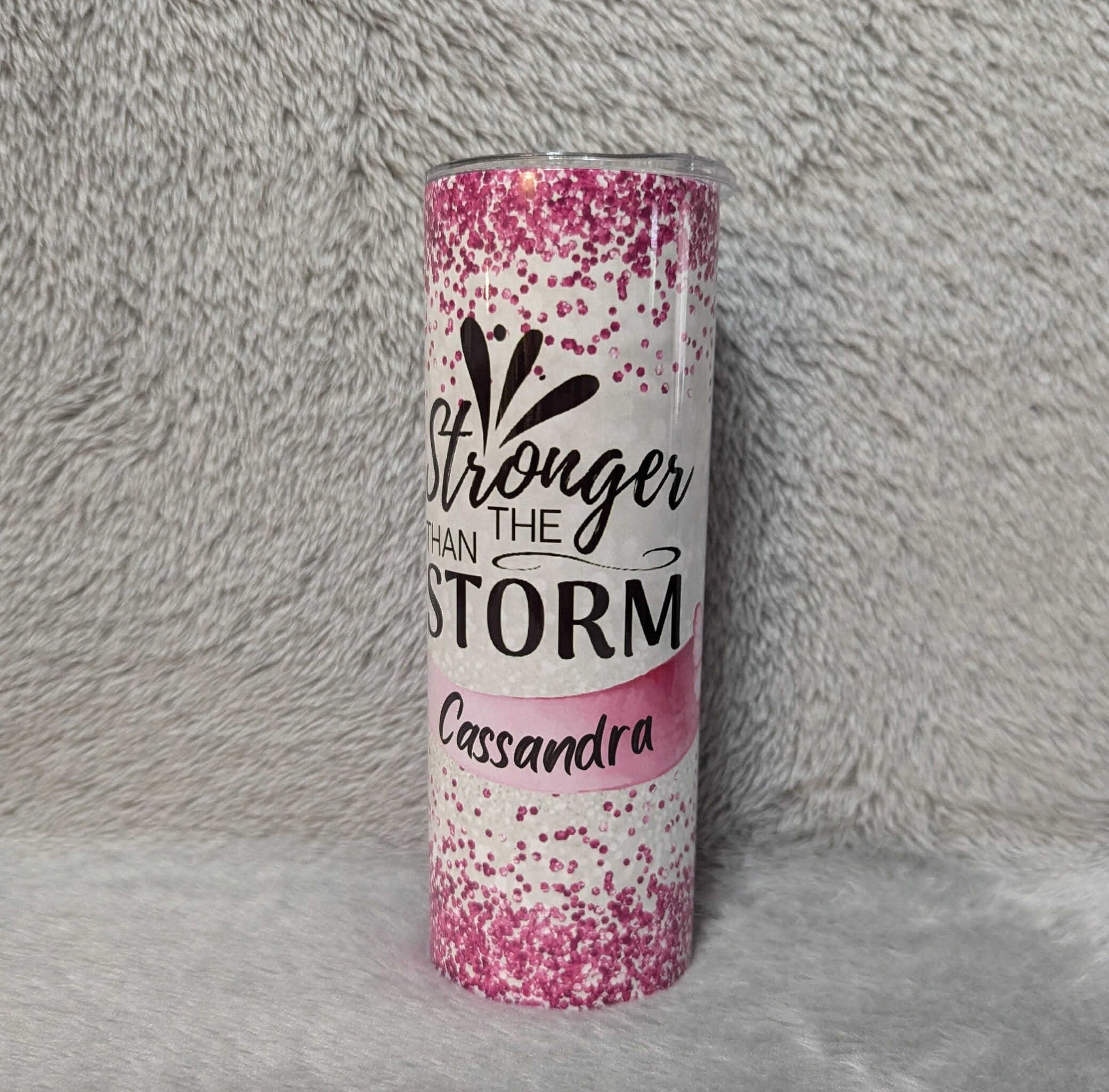 Stronger Than The Storm Tumbler 20oz With Reusable Straw, Can Be Personalized
