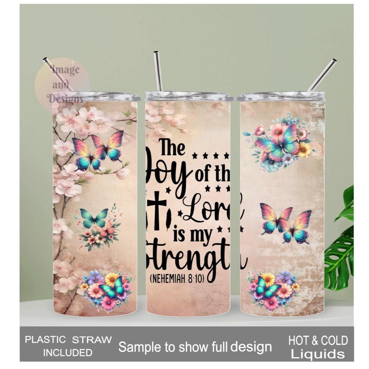 The Joy Of The Lord Tumbler With Pretty Butterflies, Bible Verse Nehemiah 8:10, 20oz With Reusable Straw