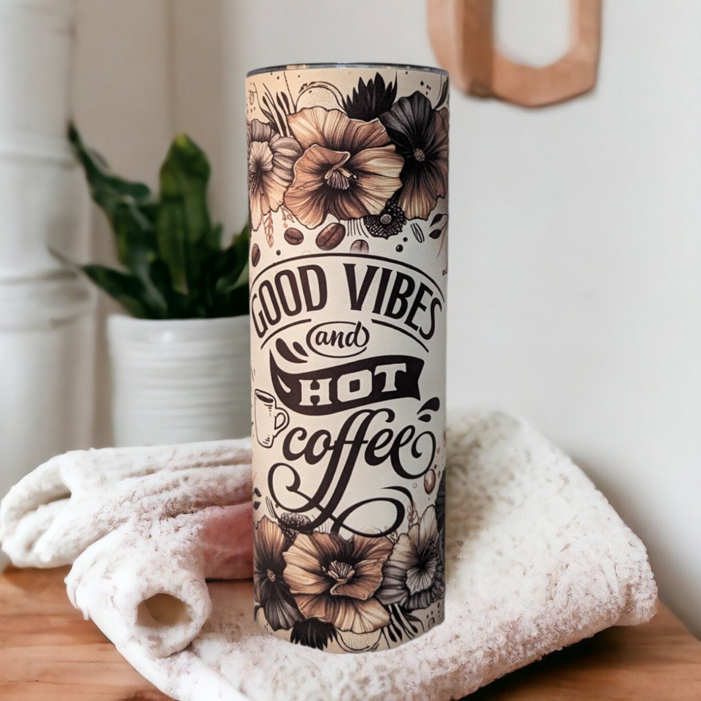Good Vibes and Hot Coffee Tumbler 20oz With Reusable Straw