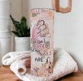 Life Isn't Perfect But My Nails Are Tumbler 20oz With Reusable Straw, Can Be Personalized