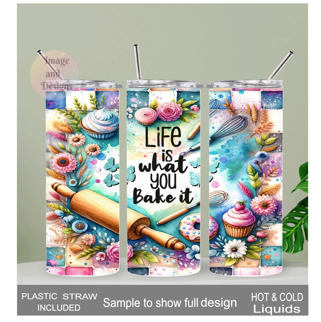 Life Is What You Bake It Tumbler 20oz With Reusable Straw