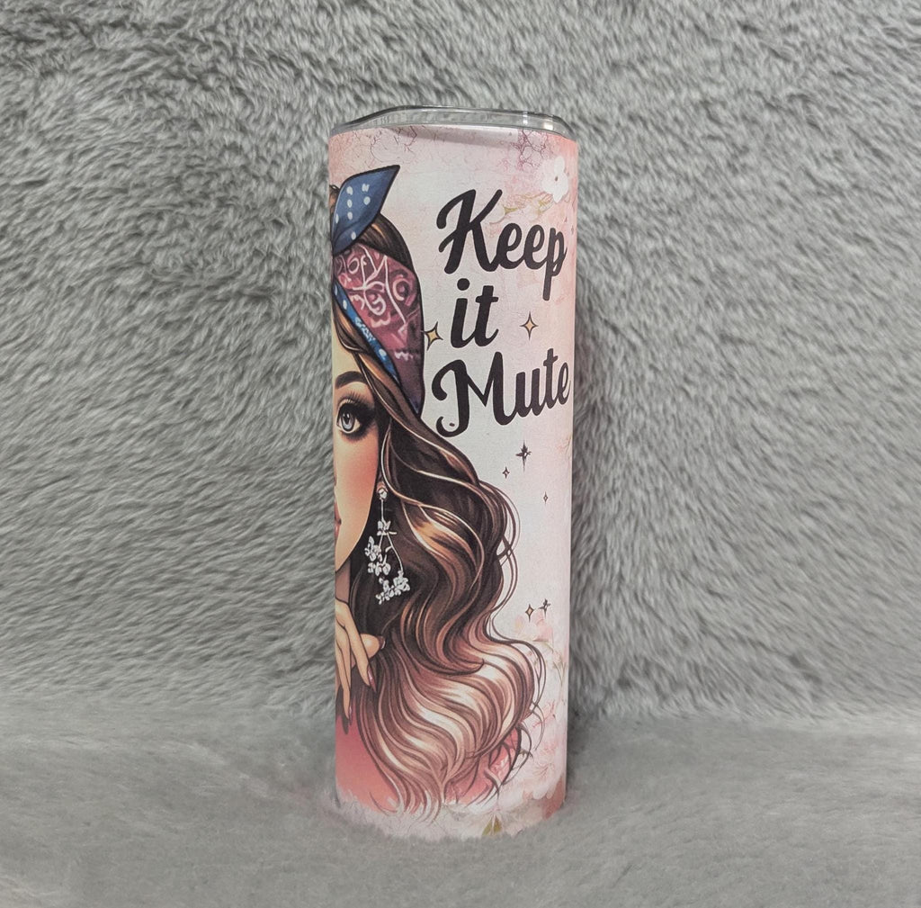 Keep It Cute Keep It Mute Girl Tumbler 20oz With Reusable Straw, Can Be Personalized