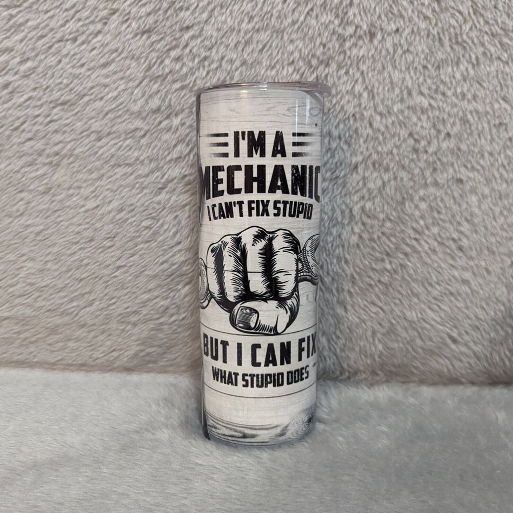 I'm A Mechanic I Can't Fix Stupid But I Can Fix What Stupid Does Mechanic Tumbler 20oz With Reusable Straw, Can Be Personalized