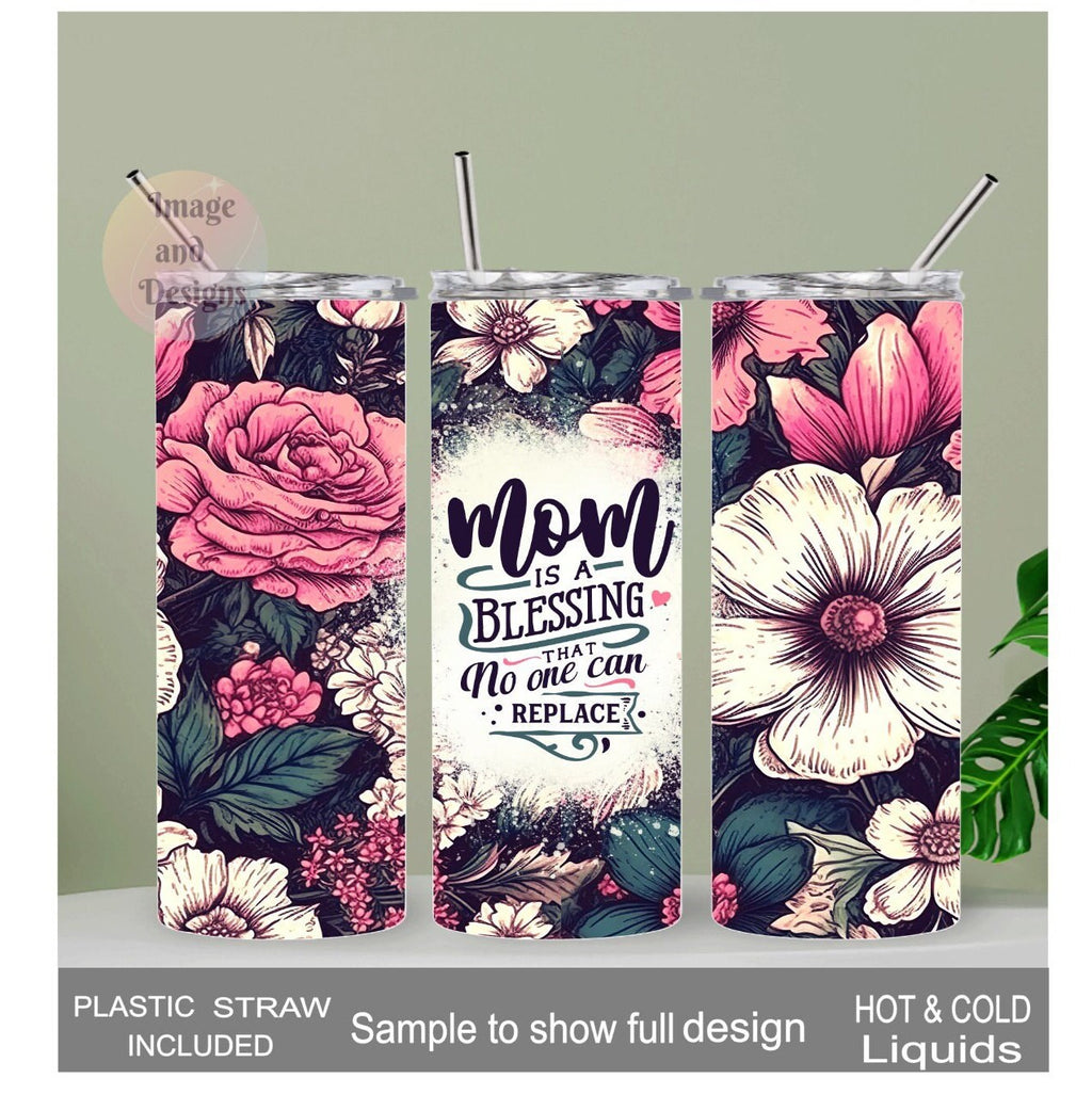 Mom Is A Blessing That No One Can Replace Tumbler 20oz With Reusable Straw, Can Be Personalized