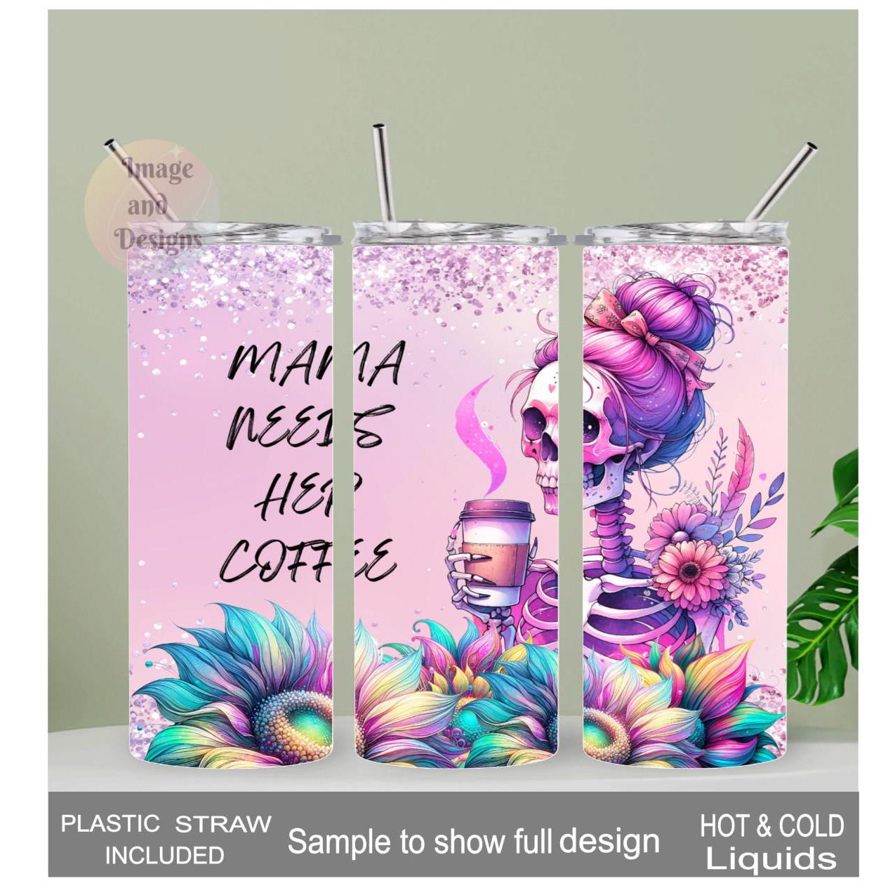 Mama Needs Her Coffee Skeleton Girl Tumbler With A Glitter Design 20oz With Reusable Straw, Can Be Personalized