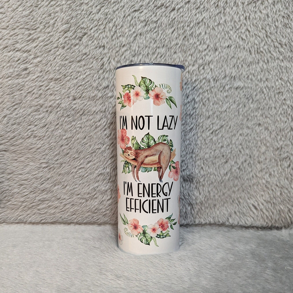 I'm Not Lazy I'm Energy Efficient Sloth Tumbler 20oz With Reusable Straw