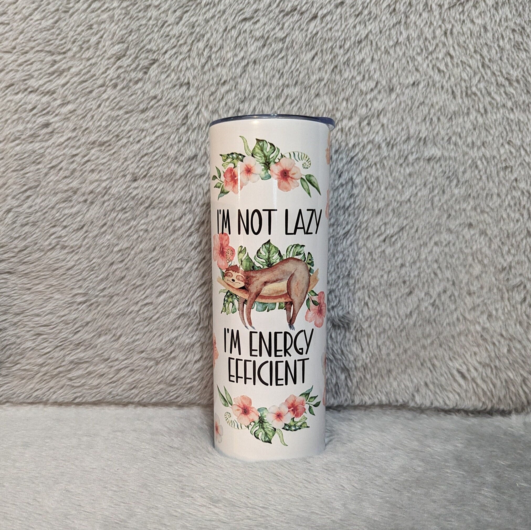 I'm Not Lazy I'm Energy Efficient Sloth Tumbler 20oz With Reusable Straw